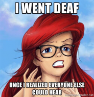 I went deaf once I realized everyone else could hear - Hipster Ariel.jpg