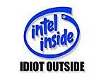 Intel inside, idiot outside.jpg