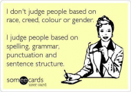 I don't judge people based on race, creed, colour or gender..jpg