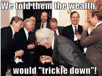 Trickle down is a joke.jpg