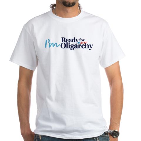T-shirt - Im ready for oligarchy (for 2016) 2014.jpg