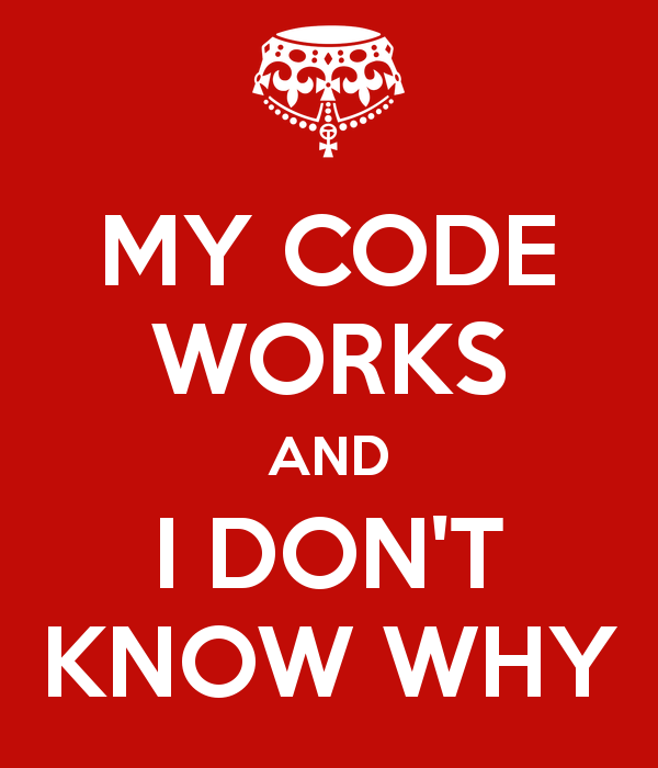 my-code-works-and-i-dont-know-why.png