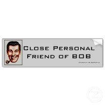 close_personal_friend_of_bob_bumper_sticker-p128733144245069905en7pq_216.jpg