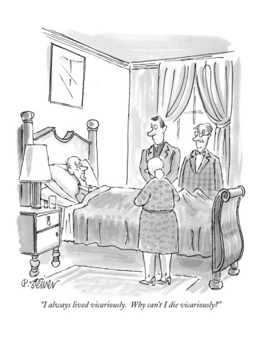 peter-steiner-i-always-lived-vicariously-why-can-t-i-die-vicariously-new-yorker-cartoon.jpg