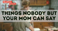 Things Nobody But Your Mom Can Say.jpg