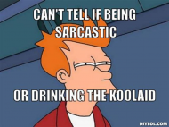 resized_fry-can-t-tell-meme-generator-can-t-tell-if-being-sarcastic-or-drinking-the-koolaid-47a904.jpg