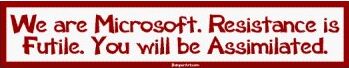 We are Microsoft. Resistance is Futile. You will be Assimilated..jpg